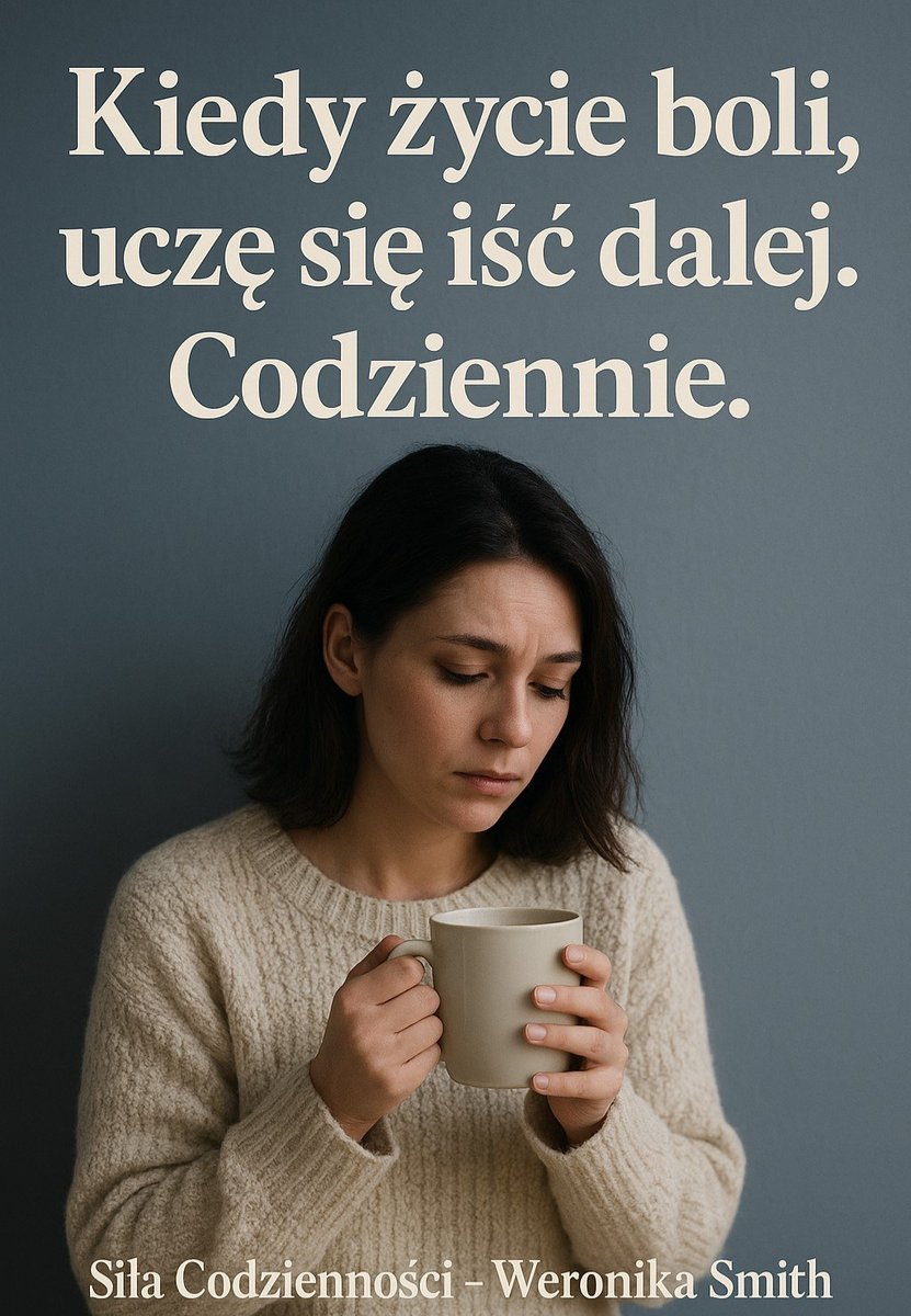 Kiedy życie boli, uczę się iść dalej. Codziennie. okładka