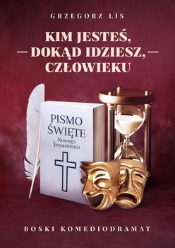 Kim jesteś, dokąd idziesz, człowieku. Boski komediodramat okładka