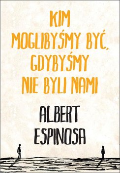 Kim moglibyśmy być, gdybyśmy nie byli nami okładka