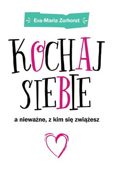 Kochaj siebie, a nieważne z kim się zwiążesz okładka