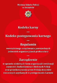 Kodeks karny. Kodeks postępowania karnego. Regulamin wewnętrznego urzędowania powszechnych jednostek organizacyjnych prokuratury okładka