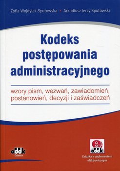 Kodeks postępowania administracyjnego. Wzory pism, wezwań, zawiadomień, postanowień, decyzji i zaświadczeń okładka