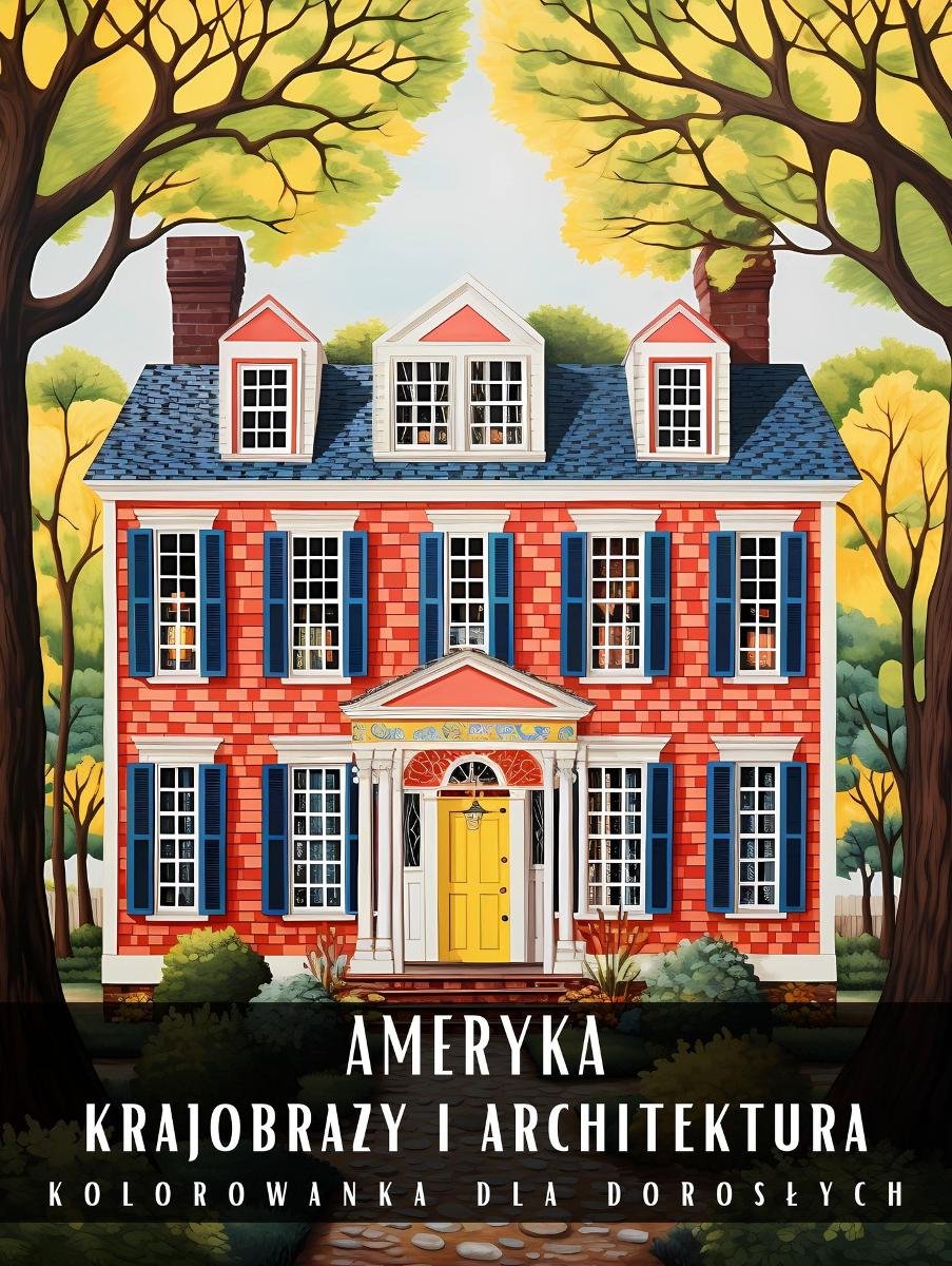 Kolorowanka dla dorosłych. Ameryka krajobrazy i architektura okładka