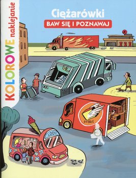 Kolorowe naklejanie. Baw się i poznawaj. Ciężarówki okładka