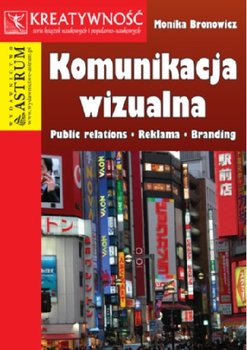 Komunikacja wizualna. Public relations, reklama, branding okładka