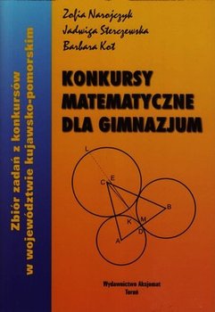 Konkursy matematyczne dla gimnazjum. Zbiór zadań z konkursów w województwie kujawsko-pomorskim okładka