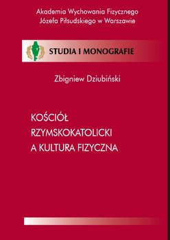 Kościół rzymskokatolicki a kultura fizyczna okładka