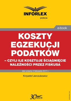 Koszty egzekucji podatków, czyli ile kosztuje ściągnięcie należności przez fiskusa okładka