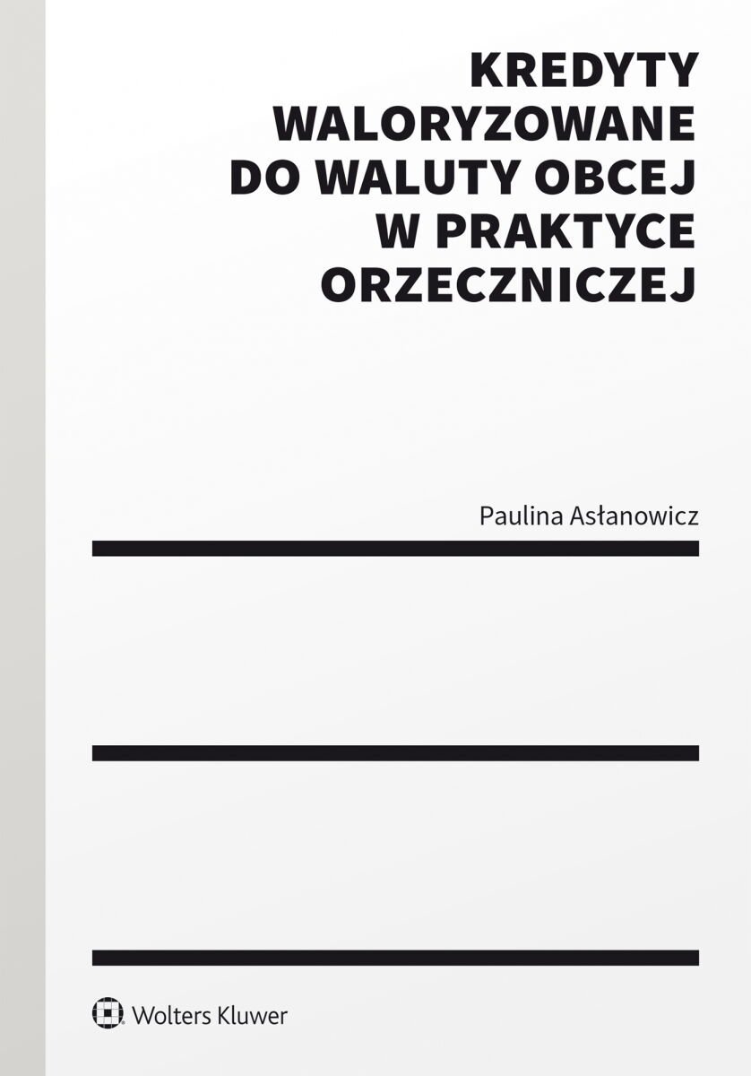 Kredyty waloryzowane do waluty obcej w praktyce orzeczniczej okładka