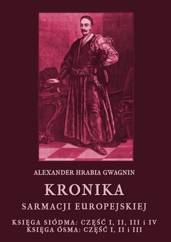 Kronika Sarmacji Europejskiej. Księga siódma. Część 1, 2, 3 i 4. Księga ósma. Część 1, 2 i 3 okładka