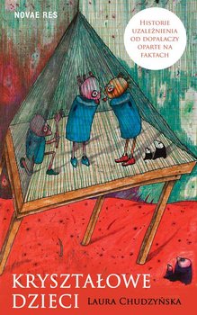 Kryształowe dzieci. Historie uzależnienia od dopalaczy oparte na faktach okładka