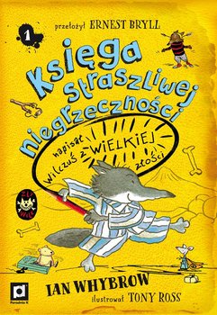 Księga straszliwej niegrzeczności napisał Wilczuś z wielkiej złości okładka