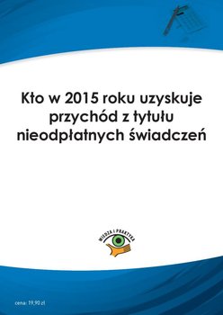 Kto w 2015 roku uzyskuje przychód z tytułu nieodpłatnych świadczeń okładka