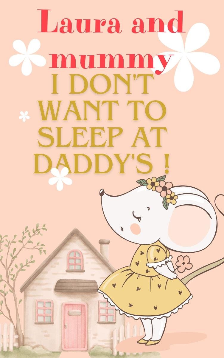 Laura and mummy. I don't want to sleep at daddy's okładka