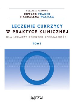 Leczenie cukrzycy w praktyce klinicznej dla lekarzy różnych specjalności. Tom 1 okładka