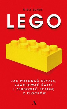 Lego. Jak pokonać kryzys, zawojować świat i zbudować potęgę z klocków okładka