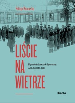 Liście na wietrze. Wspomnienia dziewczynki deportowanej na Wschód 1940–1946 okładka