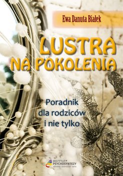 Lustra na pokolenia. Poradnik dla rodziców i nie tylko okładka