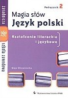 Magia słów. Kształcenie literackie i językowe. Podręcznik dla zasadniczej szkoły zawodowej. Część 2 okładka
