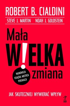Mała wielka zmiana. Jak skuteczniej wywierać wpływ okładka