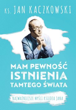 Mam pewność istnienia tamtego świata okładka