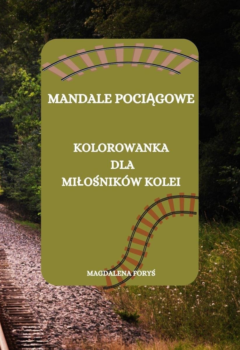 Mandale pociągowe. Kolorowanka dla miiłośników kolei okładka