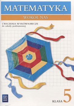 Matematyka wokół nas. Ćwiczenia wyrównawcze. Klasa 5. Szkoła podstawowa okładka