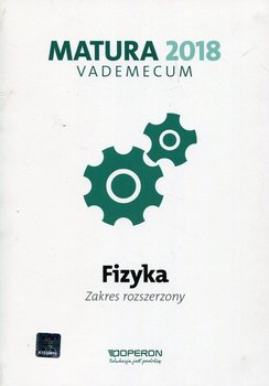 Matura 2018. Vademecum. Fizyka. Zakres rozszerzony. Szkoła ponadgimnazjalna okładka