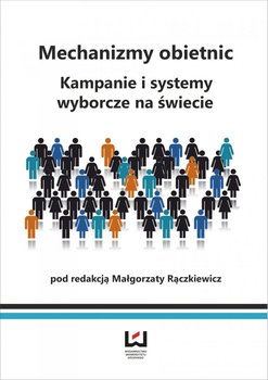 Mechanizmy obietnic. Kampanie i systemy wyborcze na świecie okładka