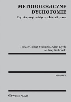 Metodologiczne dychotomie. Krytyka pozytywistycznych teorii prawa okładka