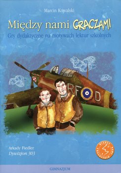 Między nami graczami. Dywizjon 303. Gry dydaktyczne na motywach lektur szkolnych okładka