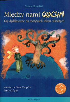 Między nami graczami. Mały Książę. Gry dydaktyczne na motywach lektur szkolnych okładka