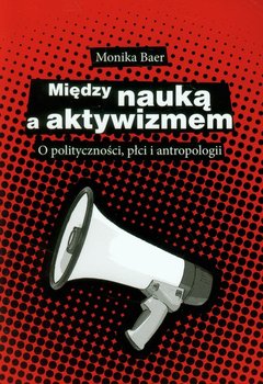 Między nauką a aktywizmem. O polityczności, płci i antropologii okładka