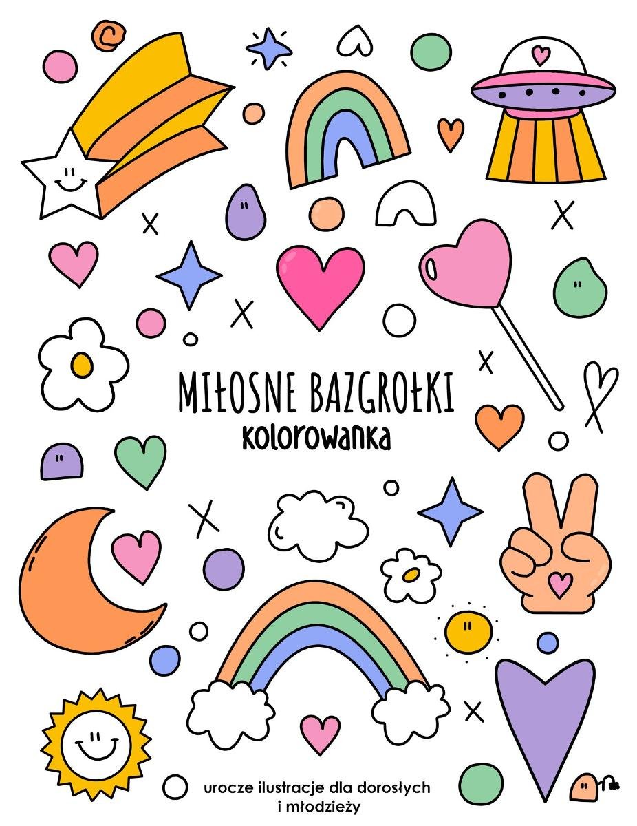 Miłosne bazgrołki - antystresowa kolorowanka dla dorosłych i młodzieży. Prezent na Walentynki. okładka