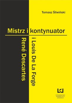 Mistrz i kontynuator. Rene Descartes i Louis De La Forge okładka
