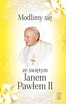 Modlimy się ze świętym Janem Pawłem II okładka
