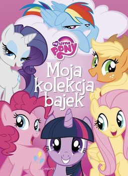 Moja kolekcja bajek. My Little Pony okładka