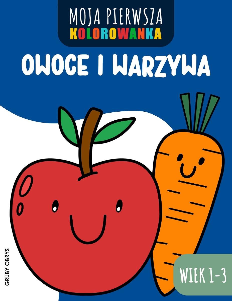 Moja pierwsza kolorowanka owoce warzywa wiek 1-3 gruby obrys. Dla maluchów. okładka