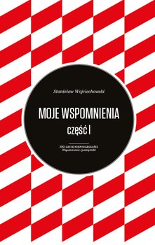 Moje wspomnienia Stanisław Wojciechowski. Tom 1-2 okładka