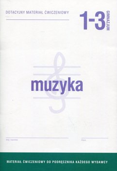 Muzyka. Ćwiczenia. Klasy 1-3. Gimnazjum okładka