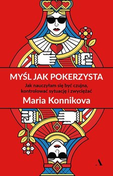 Myśl jak pokerzysta. Jak nauczyłam się być czujna, kontrolować sytuację i zwyciężać okładka