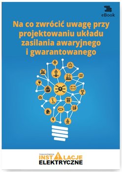 Na co zwracać uwagę przy projektowaniu układu zasilania awaryjnego i gwarantowanego okładka