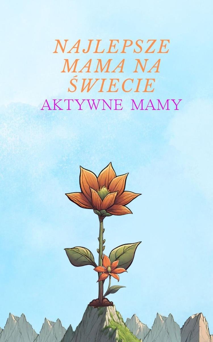 Najlepsza mama na świecie. Aktywne Mamy okładka