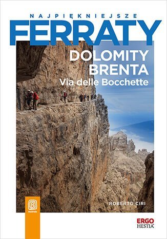 Najpiękniejsze ferraty. Dolomity Brenta. Via delle Bocchette okładka