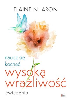 Naucz się kochać wysoką wrażliwość. Ćwiczenia okładka