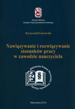 Nawiązywanie i rozwiązywanie stosunków pracy w zawodzie nauczyciela okładka