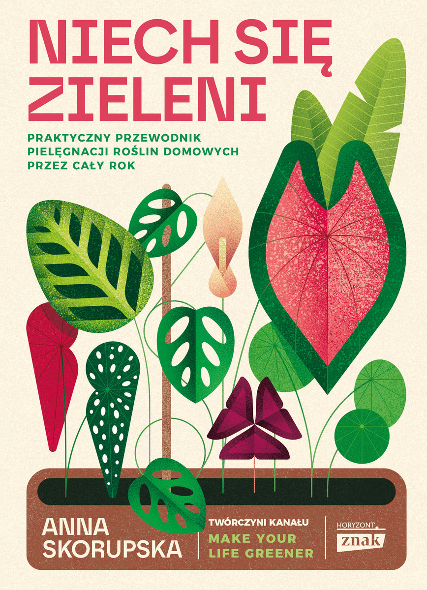 Niech się zieleni. Praktyczny przewodnik pielęgnacji roślin domowych okładka