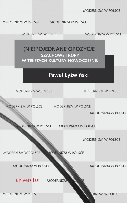 (Nie)pojednane opozycje. Szachowe tropy w tekstach kultury nowoczesnej okładka