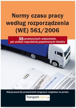 Normy czasu pracy kierowcy według rozporządzenia (WE) 561/2006. 55 praktycznych wskazówek, jak unikać najczęściej popełnianych błędów okładka