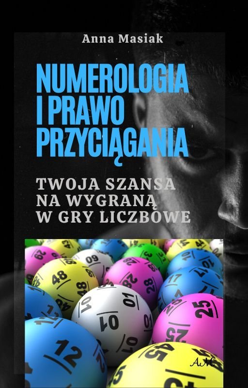 Numerologia i Prawo Przyciągania Twoja Szansa na Wygraną w Gry Liczbowe okładka